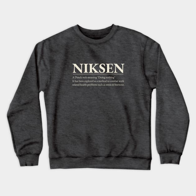 Niksen -The art of doing nothing - Simple cream text design Crewneck Sweatshirt by Off the Page